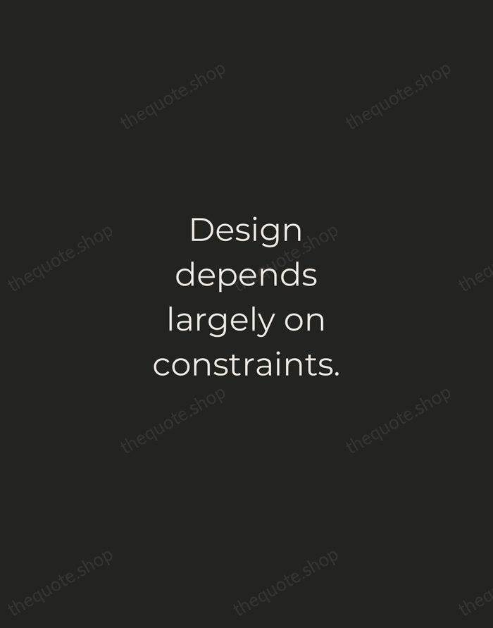 Design depends largely on constraints. — Charles Eames — Tracked Caps Unsigned