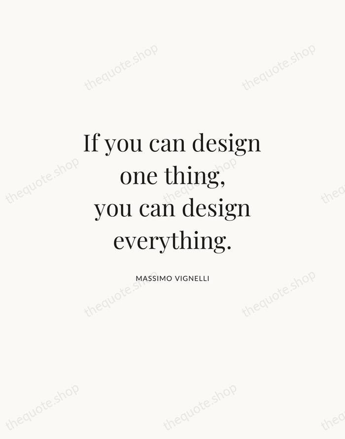 If you can design one thing, you can design everything. — Massimo Vignelli | Printable Wall Art — Atelier Serif