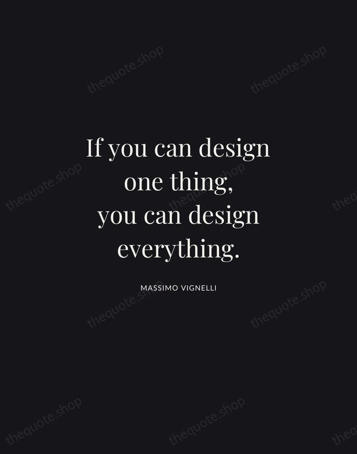 If you can design one thing, you can design everything. — Massimo Vignelli | Printable Wall Art — Midnight Serif