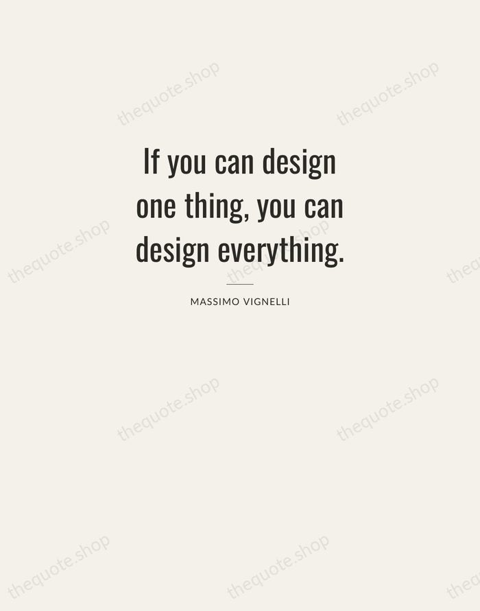 If you can design one thing, you can design everything. — Massimo Vignelli — Letterpress Caps