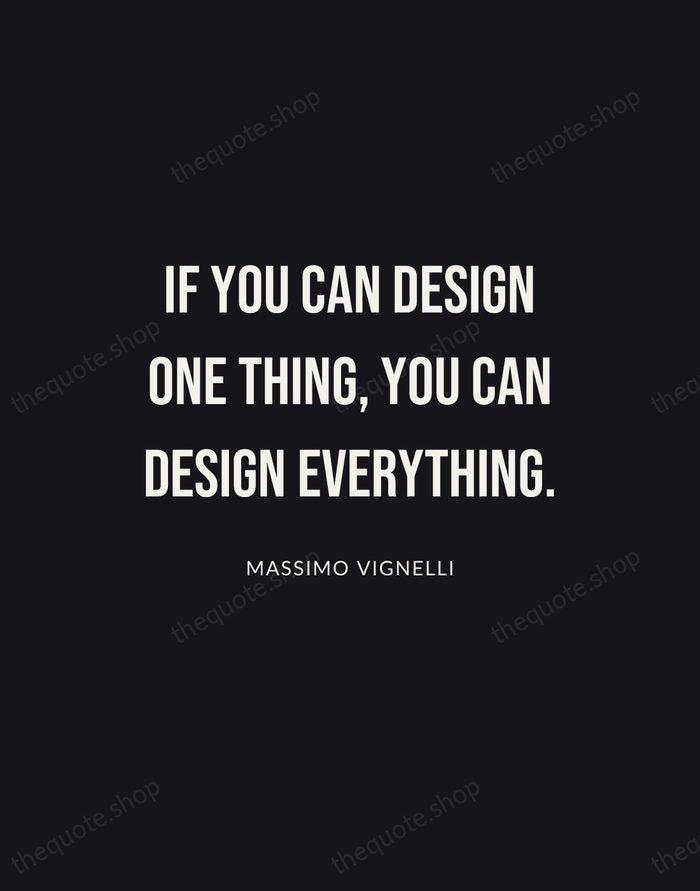 If you can design one thing, you can design everything. — Massimo Vignelli | Printable Wall Art — Poster Condensed