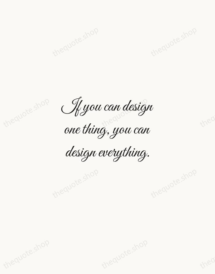 If you can design one thing, you can design everything. — Massimo Vignelli — Script Whisper