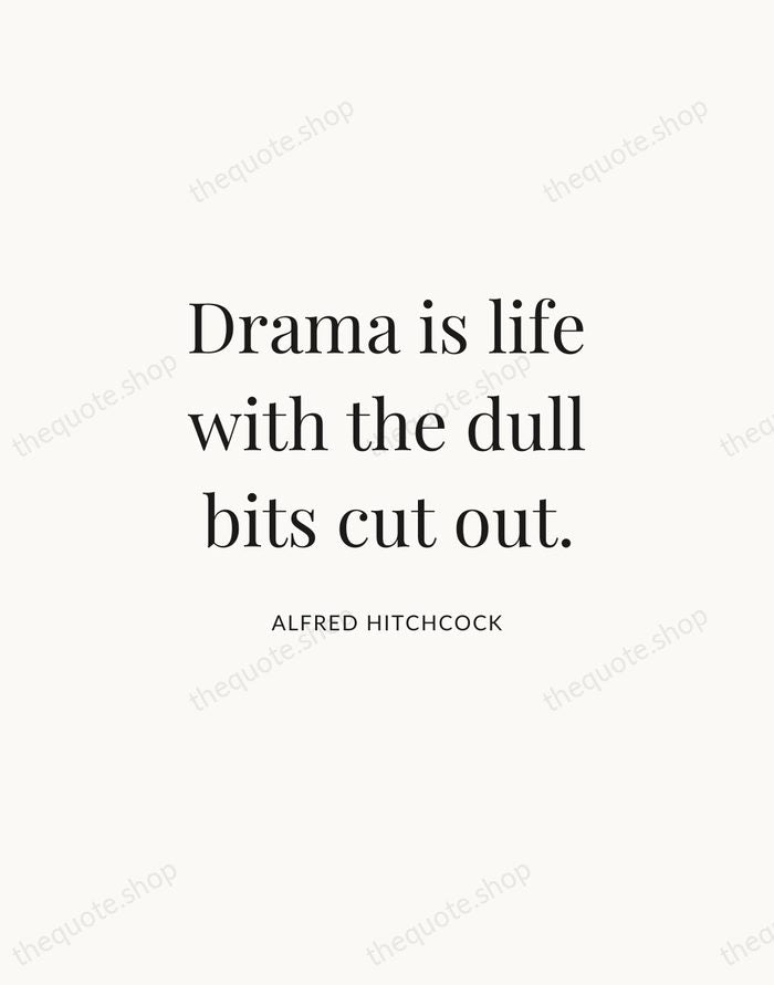 Drama is life with the dull bits cut out. — Alfred Hitchcock | Printable Wall Art — Atelier Serif