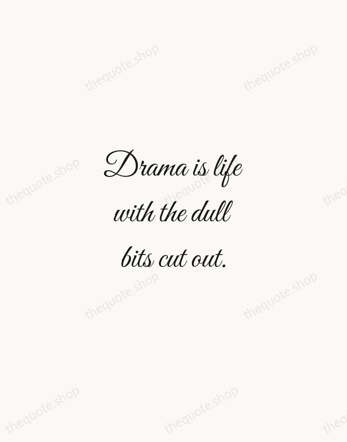 Drama is life with the dull bits cut out. — Alfred Hitchcock — Script Whisper