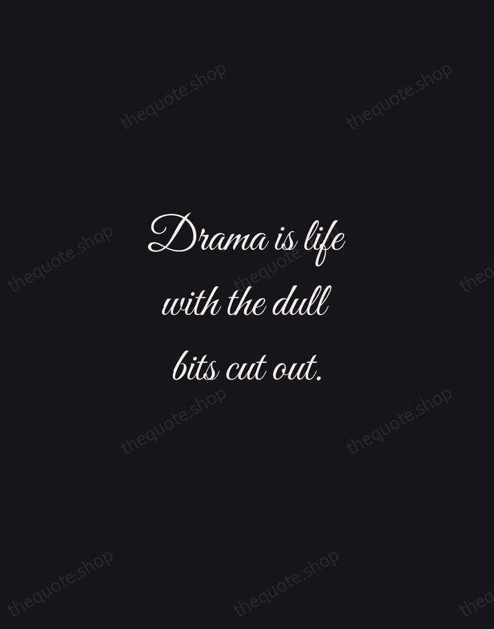 Drama is life with the dull bits cut out. — Alfred Hitchcock — Night Script