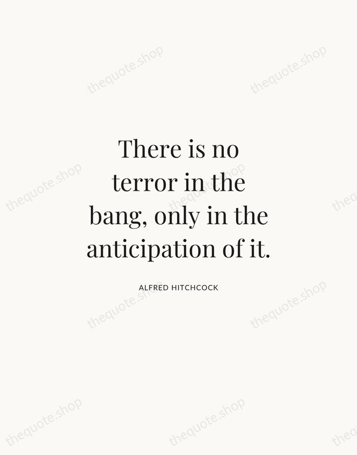 There is no terror in the bang, only in the anticipation of… — Alfred Hitchcock | Printable Wall Art — Atelier Serif