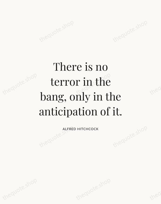 There is no terror in the bang, only in the anticipation of… — Alfred Hitchcock | Printable Wall Art — Atelier Serif