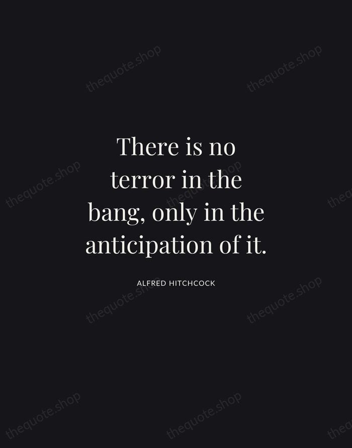 There is no terror in the bang, only in the anticipation of… — Alfred Hitchcock | Printable Wall Art — Midnight Serif