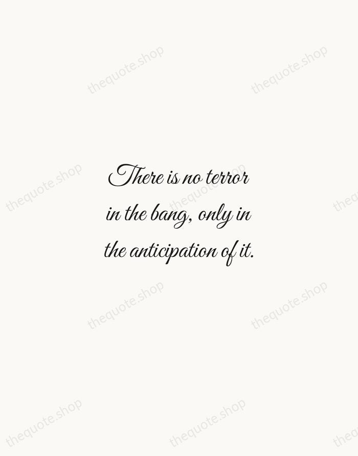 There is no terror in the bang, only in the anticipation of… — Alfred Hitchcock — Script Whisper