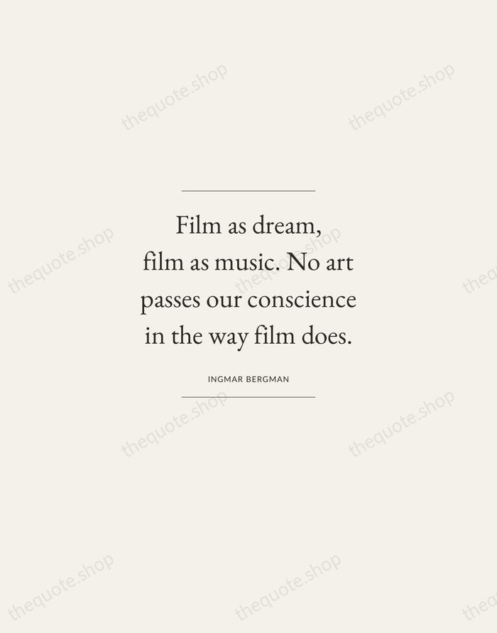 Film as dream, film as music. No art passes our conscience in… — Ingmar Bergman — Gallery Frame