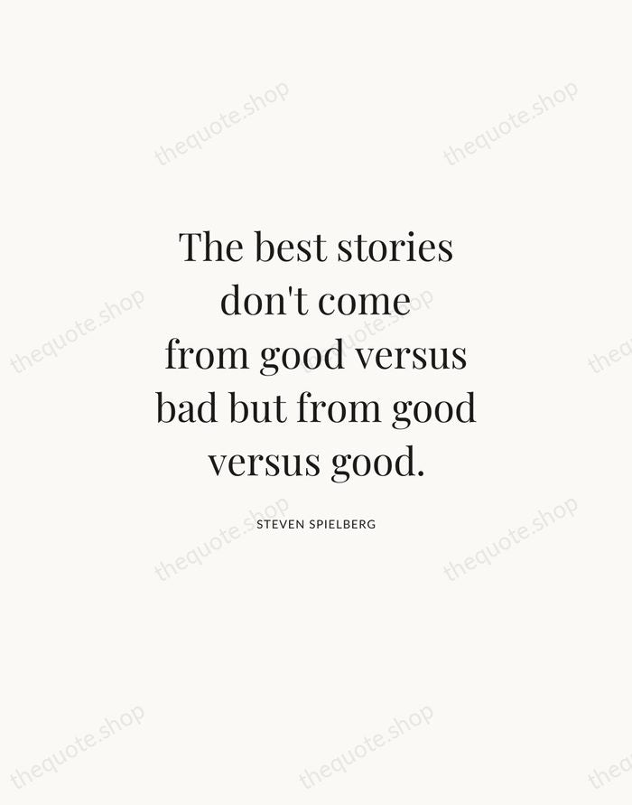The best stories don't come from good versus bad but from good… — Steven Spielberg | Printable Wall Art — Atelier Serif