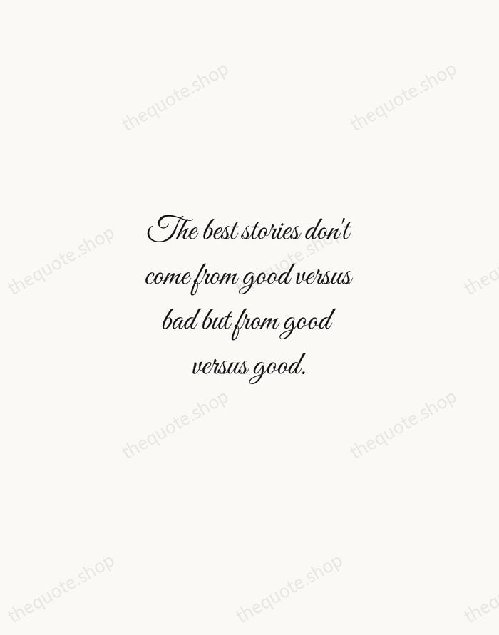 The best stories don't come from good versus bad but from good… — Steven Spielberg — Script Whisper