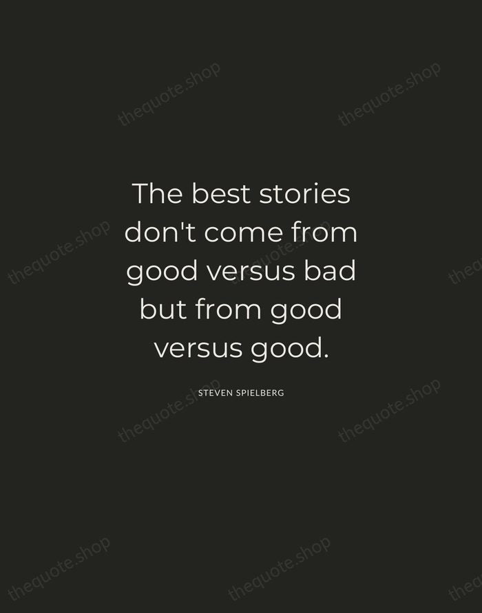 The best stories don't come from good versus bad but from good… — Steven Spielberg — Charcoal Sans