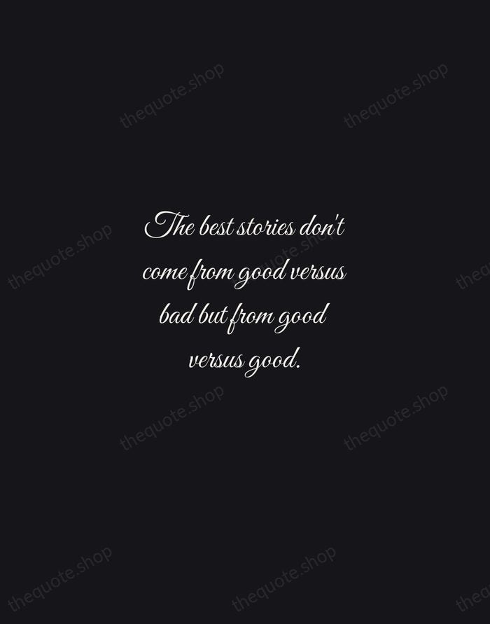 The best stories don't come from good versus bad but from good… — Steven Spielberg — Night Script