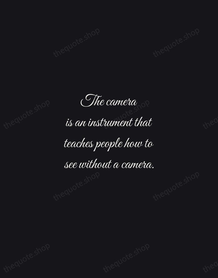 The camera is an instrument that teaches people how to see without… — Dorothea Lange — Night Script