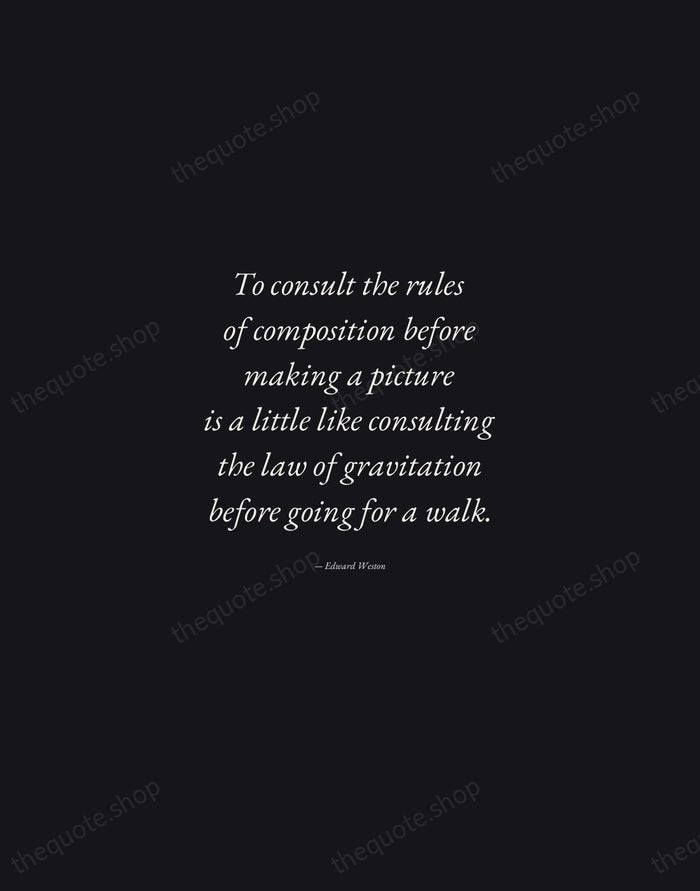 To consult the rules of composition before making a picture is a… — Edward Weston — Manuscript Italic