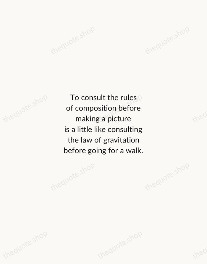 To consult the rules of composition before making a picture is a… — Edward Weston — Minimal Unsigned