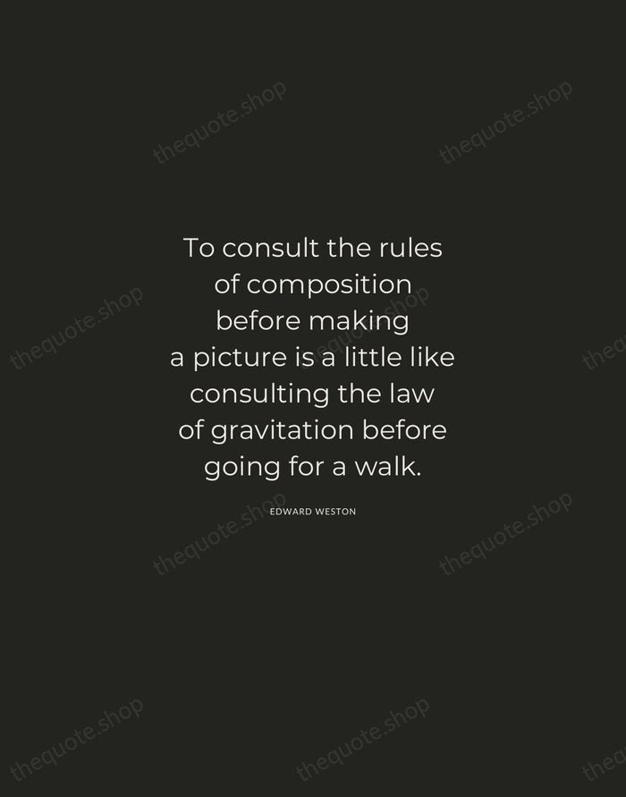 To consult the rules of composition before making a picture is a… — Edward Weston — Charcoal Sans
