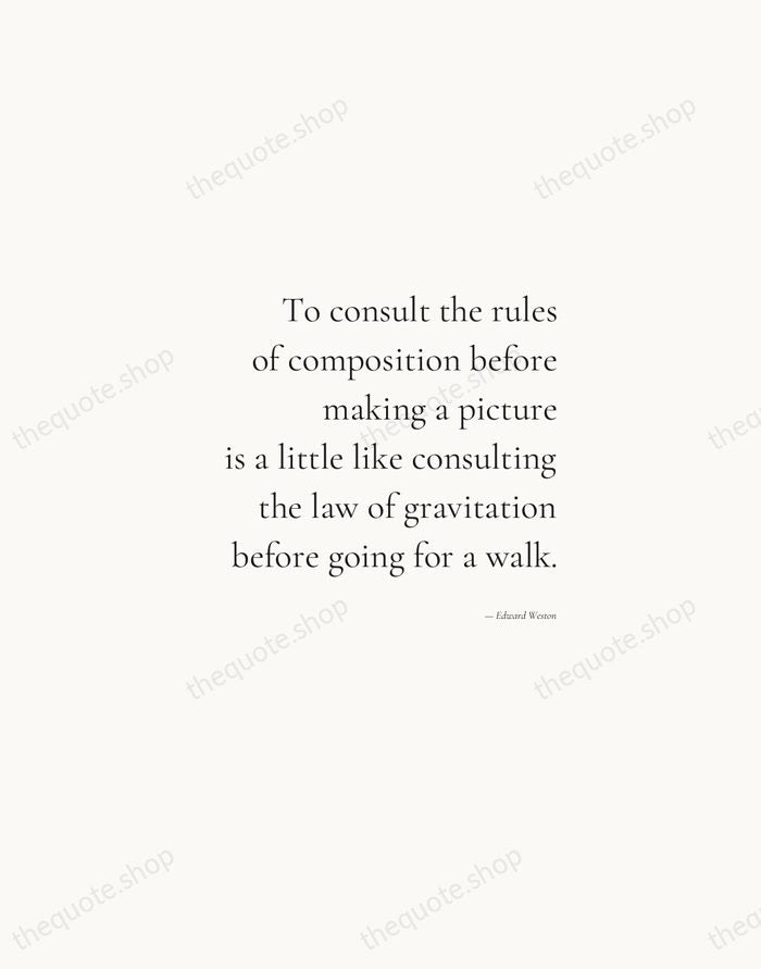 To consult the rules of composition before making a picture is a… — Edward Weston — Soft Serif Right