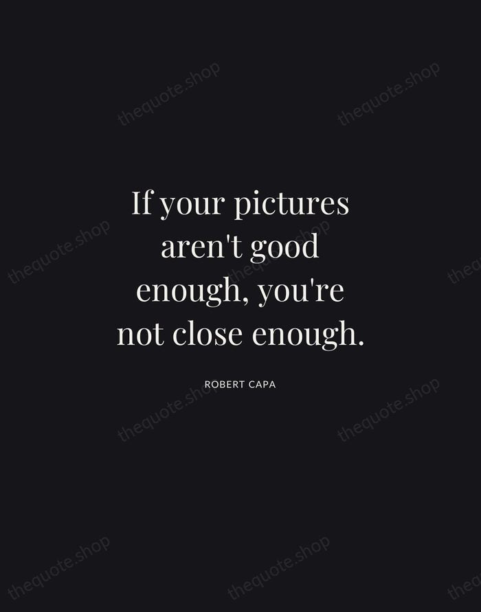 If your pictures aren't good enough, you're not close enough. — Robert Capa | Printable Wall Art — Midnight Serif