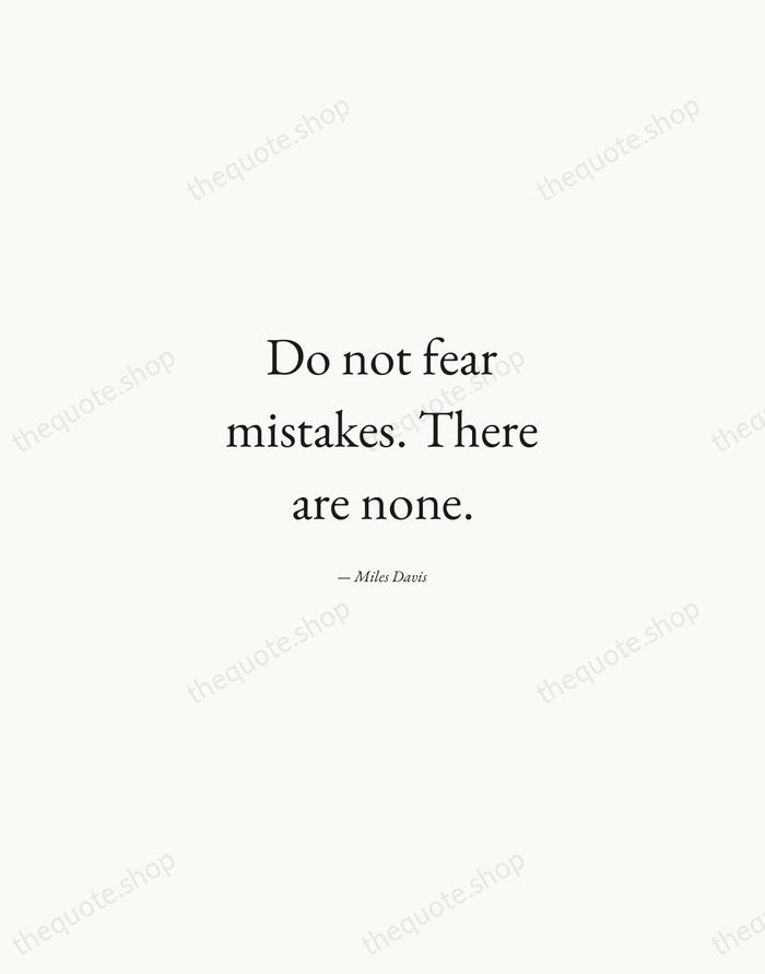 Do not fear mistakes. There are none. — Miles Davis — Quiet Garamond