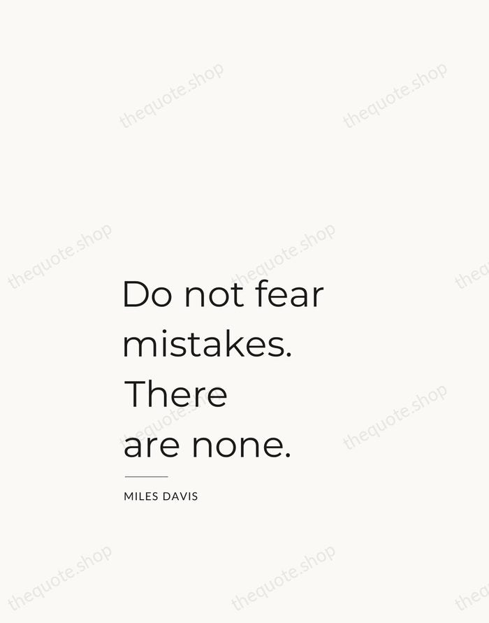 Do not fear mistakes. There are none. — Miles Davis — Studio Left