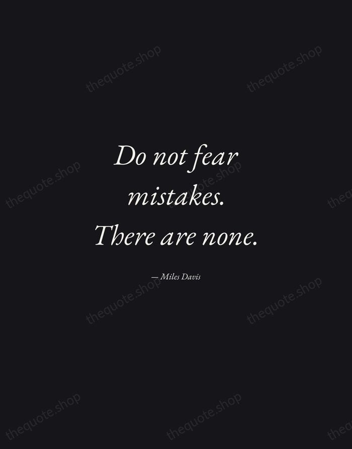 Do not fear mistakes. There are none. — Miles Davis — Manuscript Italic