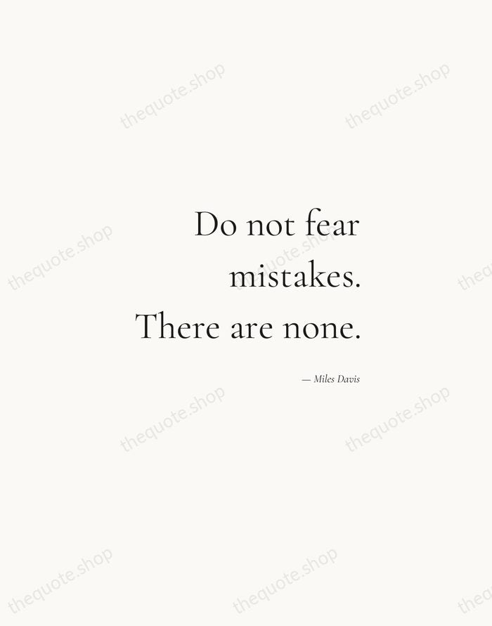Do not fear mistakes. There are none. — Miles Davis — Soft Serif Right