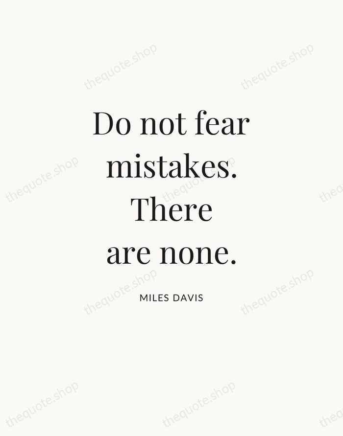 Do not fear mistakes. There are none. — Miles Davis — Statement Serif