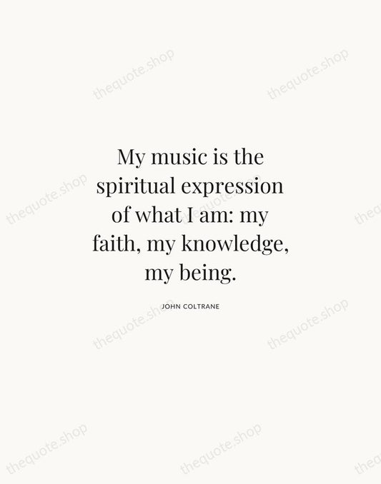 My music is the spiritual expression of what I am: my faith… — John Coltrane | Printable Wall Art — Atelier Serif