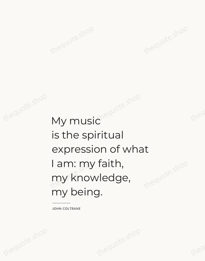 My music is the spiritual expression of what I am: my faith… — John Coltrane — Studio Left
