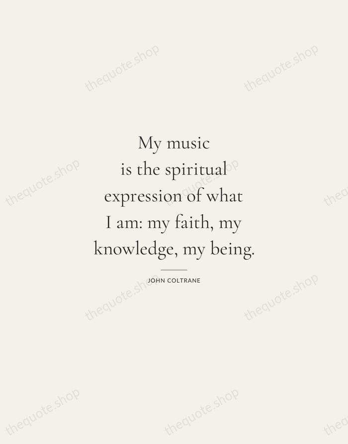 My music is the spiritual expression of what I am: my faith… — John Coltrane — Gallery Rule