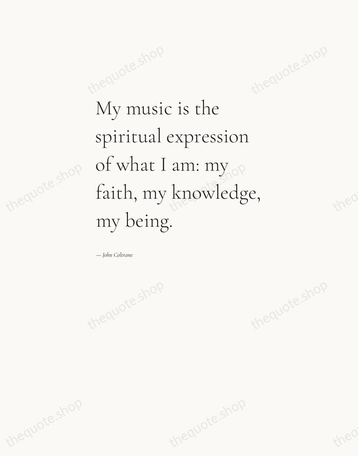 My music is the spiritual expression of what I am: my faith… — John Coltrane — Editorial Left Serif