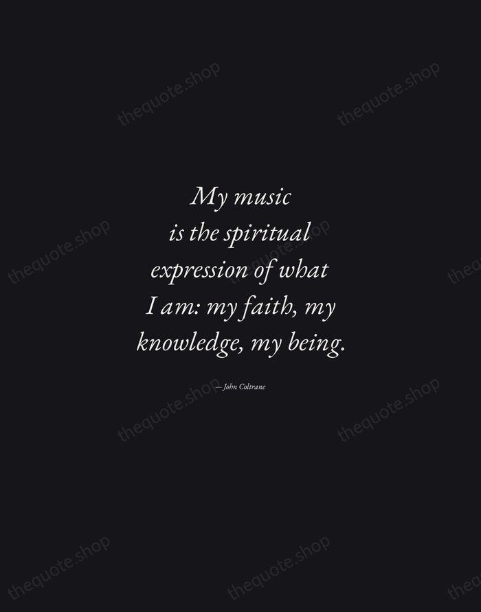 My music is the spiritual expression of what I am: my faith… — John Coltrane — Manuscript Italic