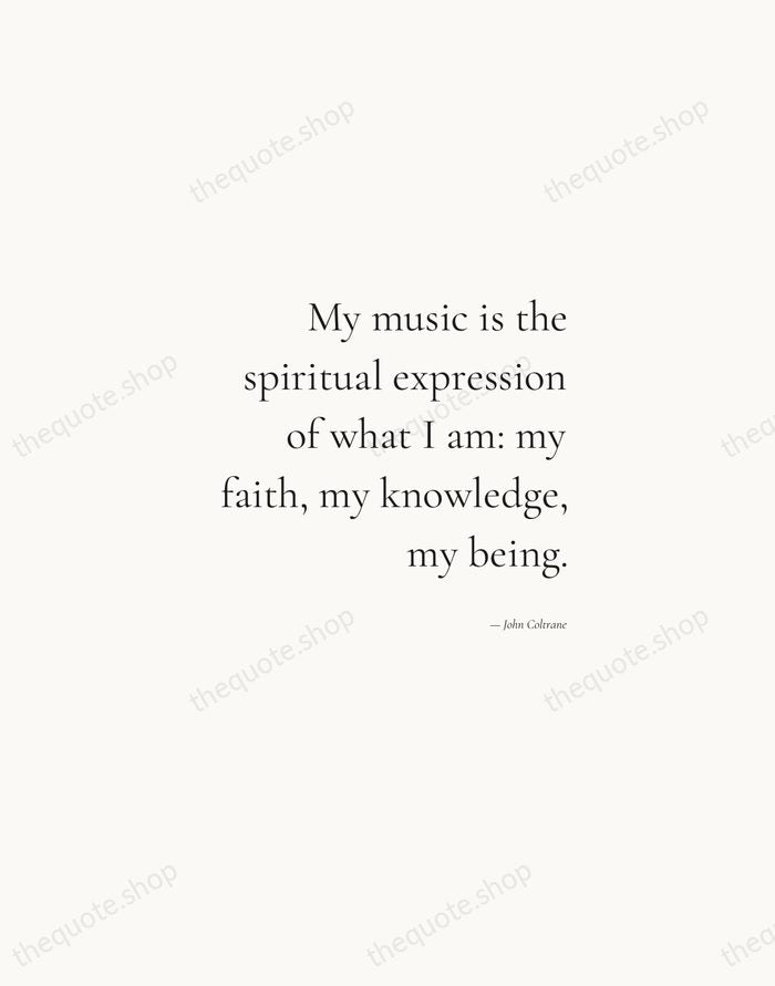 My music is the spiritual expression of what I am: my faith… — John Coltrane — Soft Serif Right
