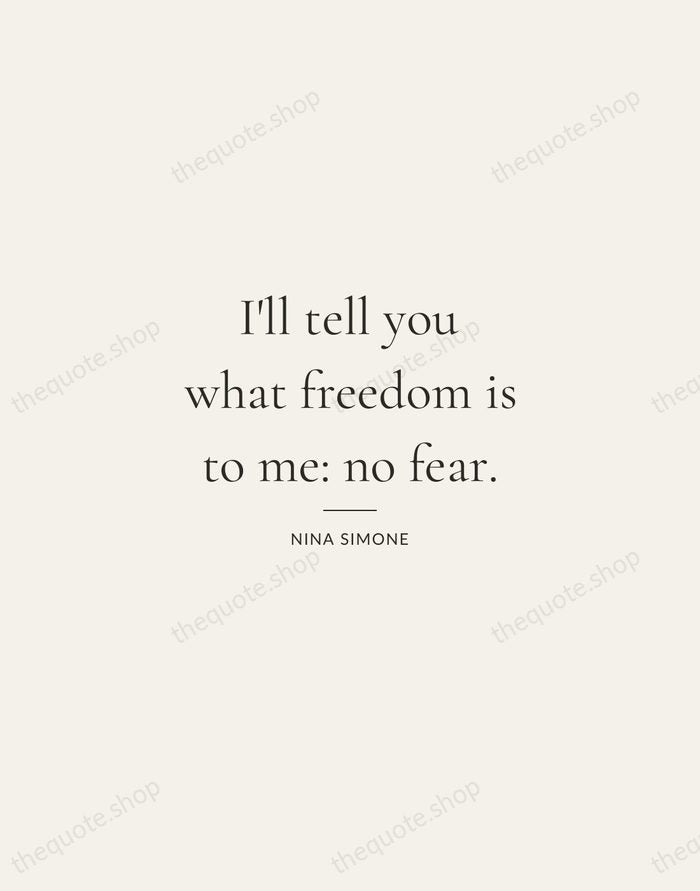 I'll tell you what freedom is to me: no fear. — Nina Simone — Gallery Rule