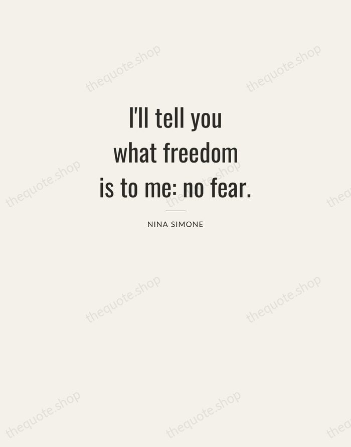 I'll tell you what freedom is to me: no fear. — Nina Simone — Letterpress Caps