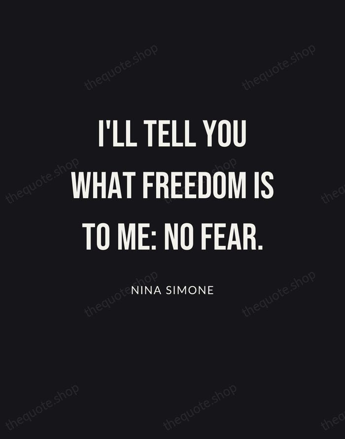 I'll tell you what freedom is to me: no fear. — Nina Simone | Printable Wall Art — Poster Condensed