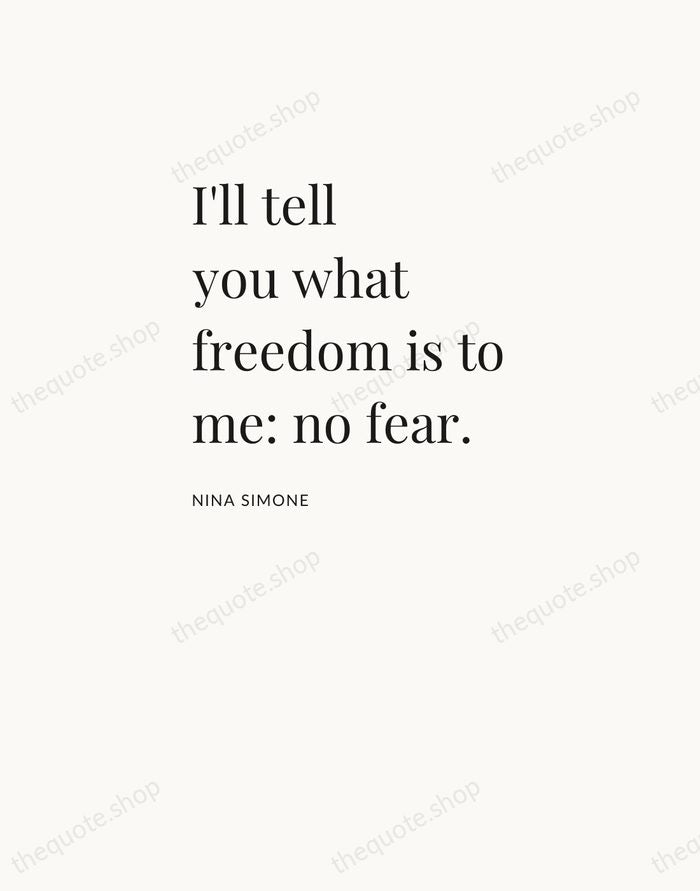 I'll tell you what freedom is to me: no fear. — Nina Simone — Asymmetric Left