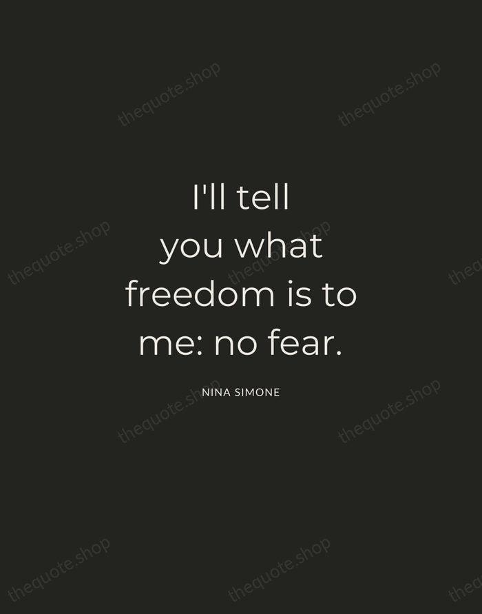 I'll tell you what freedom is to me: no fear. — Nina Simone — Charcoal Sans