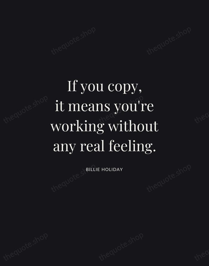 If you copy, it means you're working without any real feeling. — Billie Holiday | Printable Wall Art — Midnight Serif
