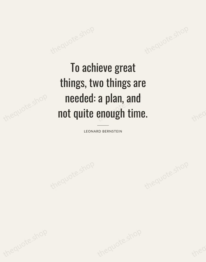 To achieve great things, two things are needed: a plan, and not… — Leonard Bernstein — Letterpress Caps