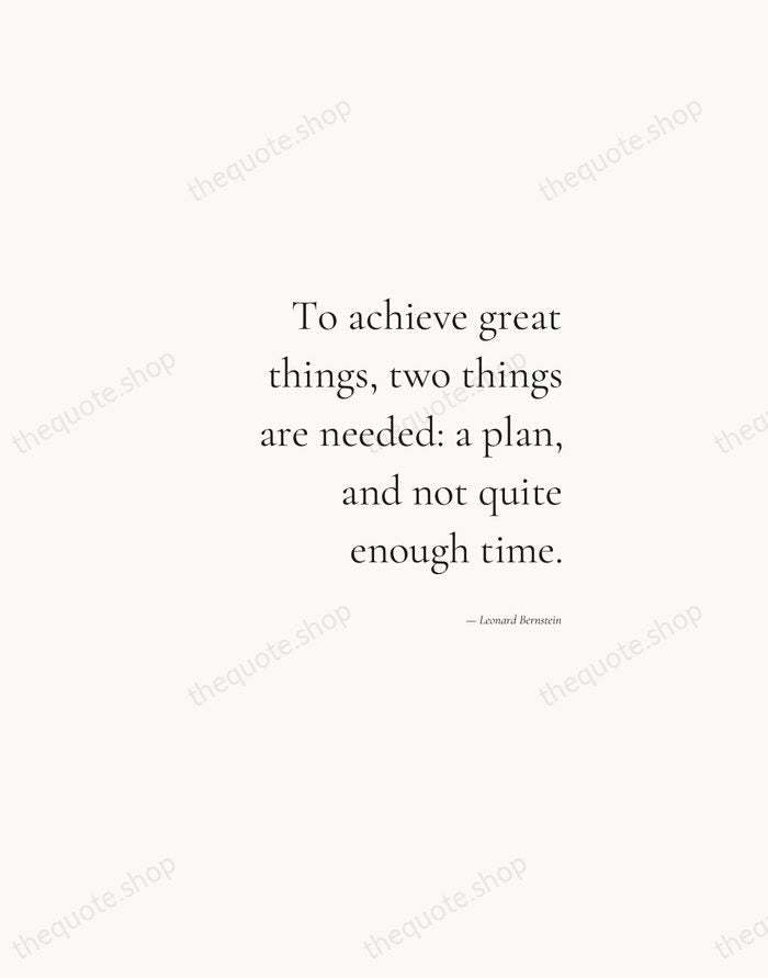 To achieve great things, two things are needed: a plan, and not… — Leonard Bernstein — Soft Serif Right