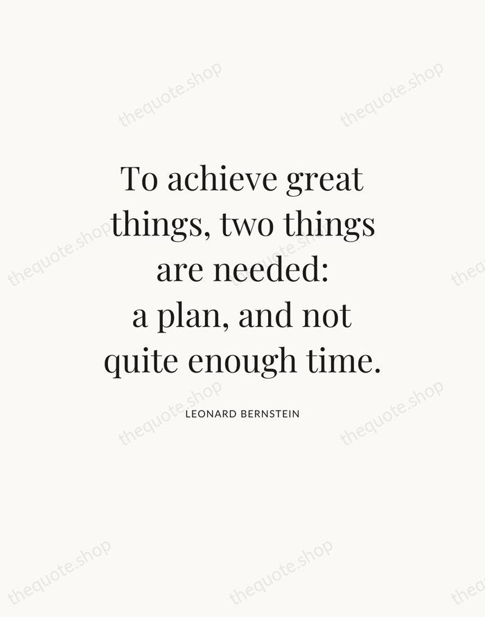 To achieve great things, two things are needed: a plan, and not… — Leonard Bernstein — Statement Serif