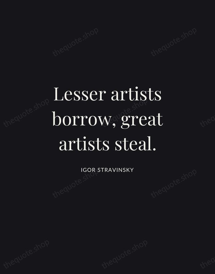 Lesser artists borrow, great artists steal. — Igor Stravinsky | Printable Wall Art — Midnight Serif