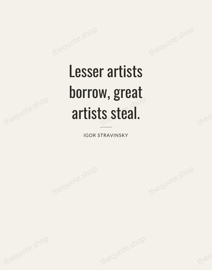 Lesser artists borrow, great artists steal. — Igor Stravinsky — Letterpress Caps