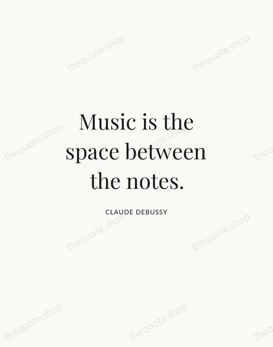 Music is the space between the notes. — Claude Debussy | Printable Wall Art — Atelier Serif