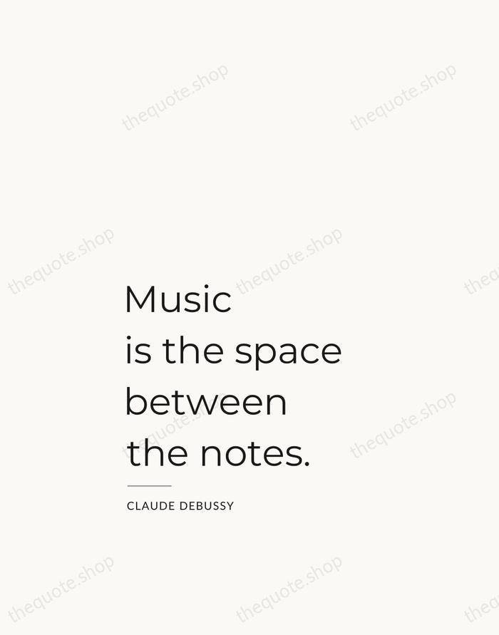 Music is the space between the notes. — Claude Debussy — Studio Left