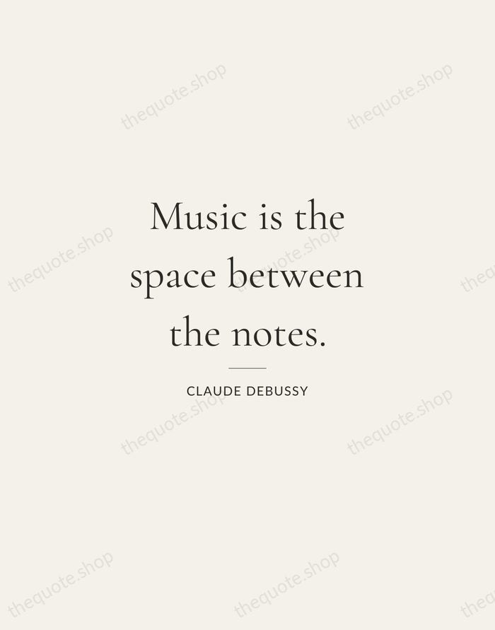 Music is the space between the notes. — Claude Debussy — Gallery Rule