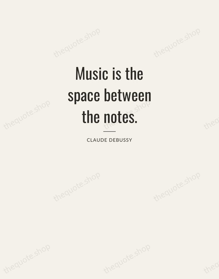 Music is the space between the notes. — Claude Debussy — Letterpress Caps
